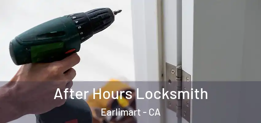  After Hours Locksmith Earlimart - CA
