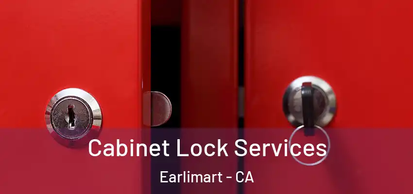 Cabinet Lock Services Earlimart - CA