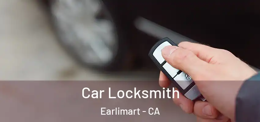  Car Locksmith Earlimart - CA