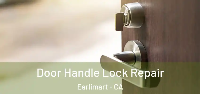 Door Handle Lock Repair Earlimart - CA