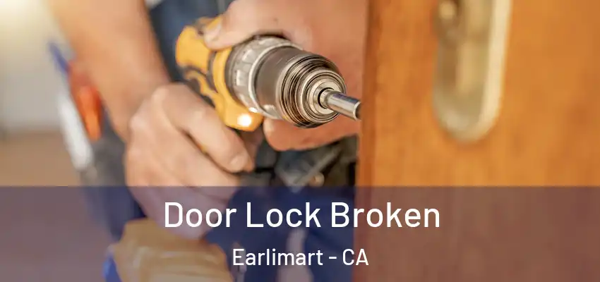 Door Lock Broken Earlimart - CA