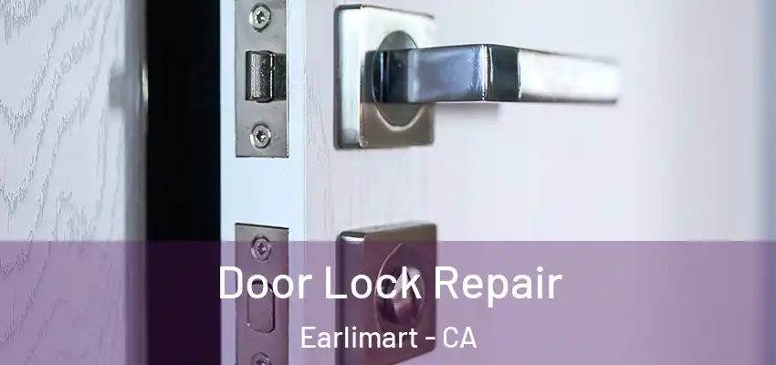  Door Lock Repair Earlimart - CA