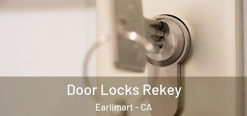 Door Locks Rekey Earlimart - CA
