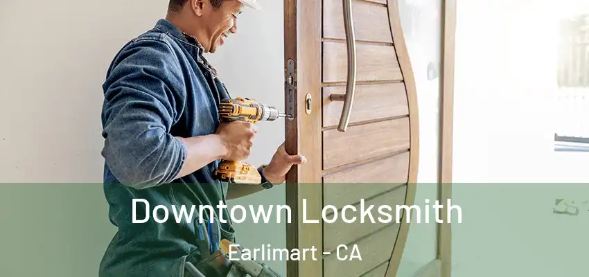  Downtown Locksmith Earlimart - CA