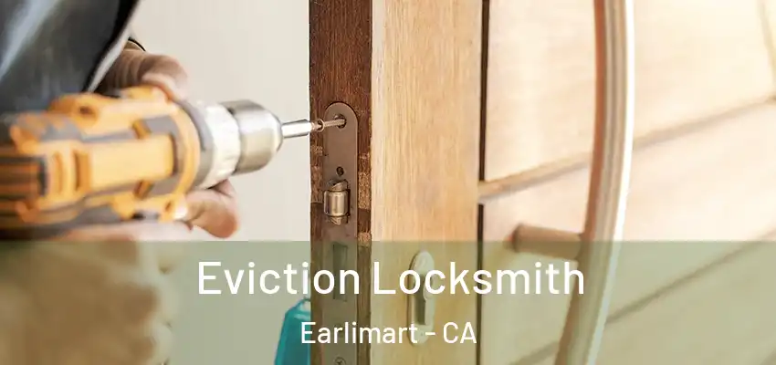  Eviction Locksmith Earlimart - CA