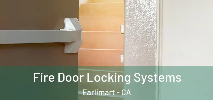  Fire Door Locking Systems Earlimart - CA