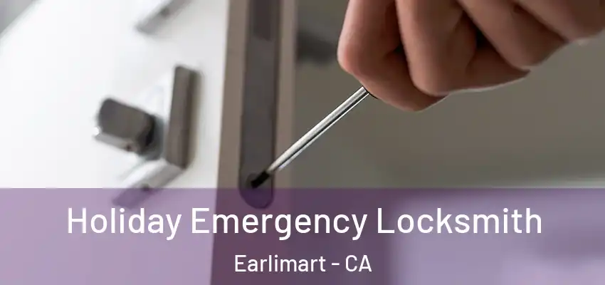  Holiday Emergency Locksmith Earlimart - CA