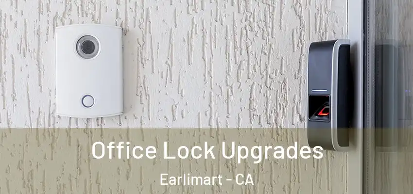 Office Lock Upgrades Earlimart - CA