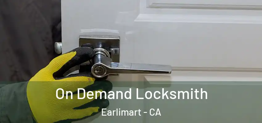  On Demand Locksmith Earlimart - CA