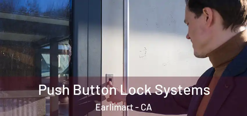  Push Button Lock Systems Earlimart - CA