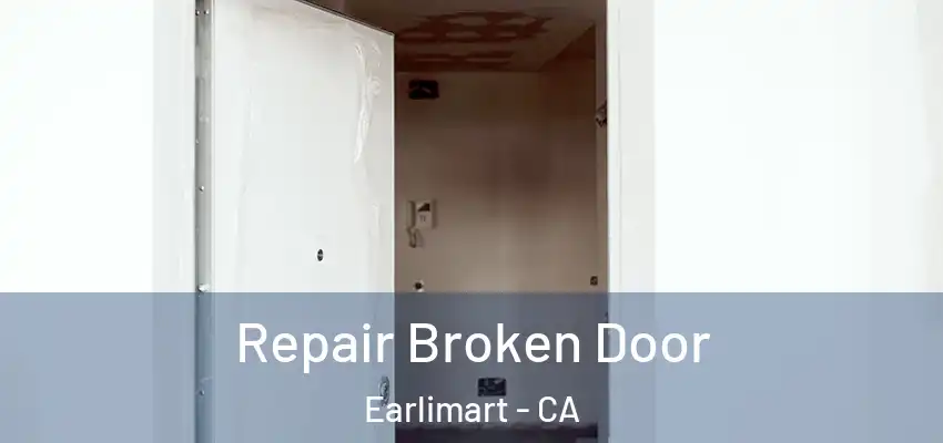  Repair Broken Door Earlimart - CA