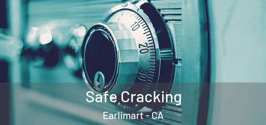 Safe Cracking Earlimart - CA