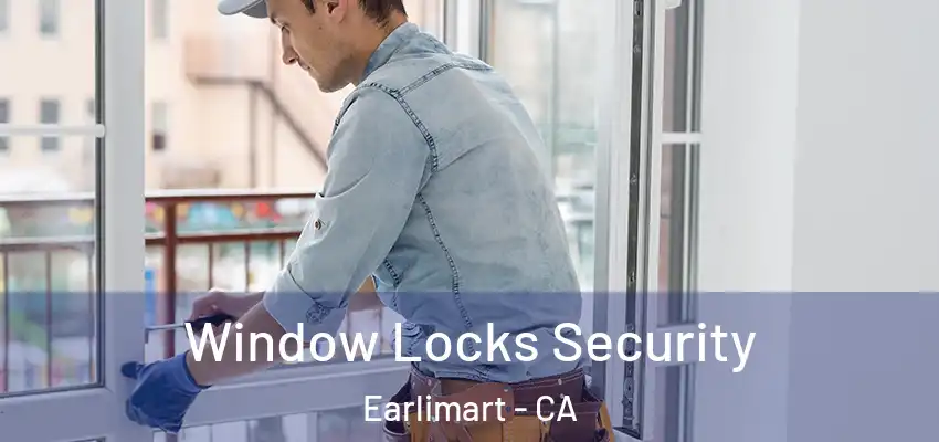  Window Locks Security Earlimart - CA